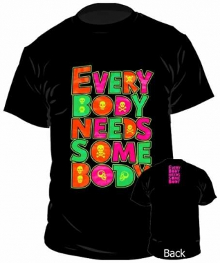 T-Shirt Everybody Needs Somebody