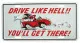Drive like hell! Tin Sign 30cm x 15cm