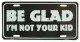 Be glad Tin Sign 30cm x 15cm
