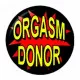 Button Badge Orgasm Donor