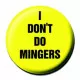 Button Badge I Dont Do Mingers