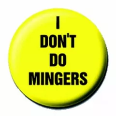 Button Badge I Dont Do Mingers