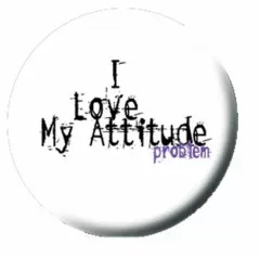 Button Badge I Love My Attitude Problem