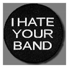 Aufnäher I Hate Your Band